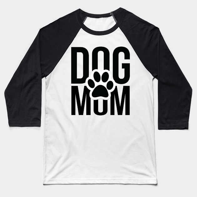 Dog Mom! Baseball T-Shirt by dustinjax